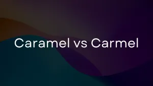 Caramel vs. Carmel: Learn the trick to make it stick